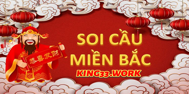 King33 - Soi cầu xổ số miền Bắc 100% đánh đâu thắng đó? 3 Soi cầu xổ số miền bắc Nuôi Lô Theo Tuần: 3 Cách Chơi Hiệu Quả